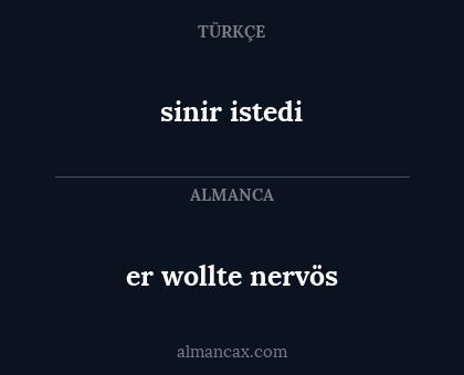 er wollte nervös - sinir istedi