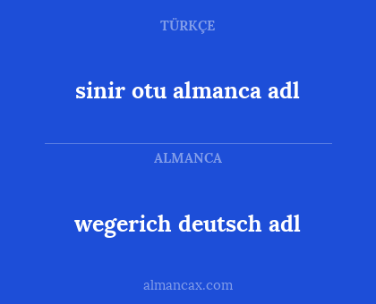 wegerich deutsch adl - sinir otu almanca adl