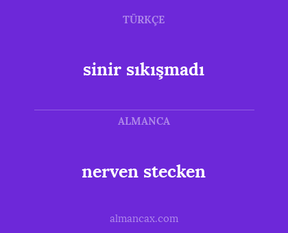 nerven stecken - sinir sıkışmadı