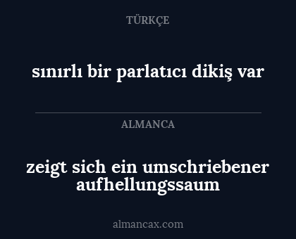 zeigt sich ein
umschriebener aufhellungssaum - sınırlı bir parlatıcı dikiş var