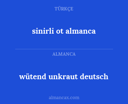wütend unkraut deutsch - sinirli ot almanca