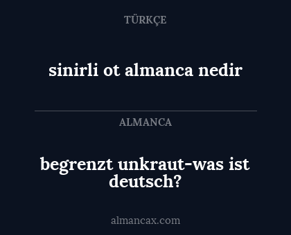 sinirli ot almanca nedir - begrenzt unkraut-was ist deutsch?
