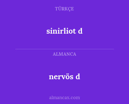 sinirliot d - nervös d