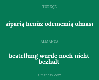 sipariş henüz ödememiş olması - bestellung wurde noch nicht bezhalt