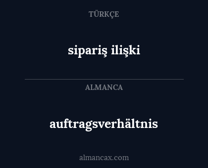 auftragsverhältnis - sipariş ilişki