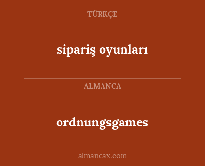 sipariş oyunları - ordnungsgames