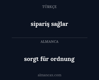 sipariş sağlar - sorgt für ordnung