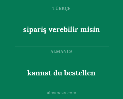 sipariş verebilir misin - kannst du bestellen