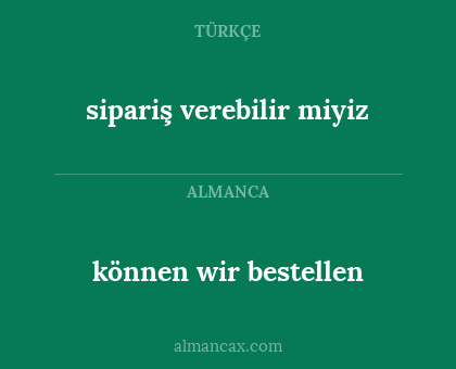 können wir bestellen - sipariş verebilir miyiz