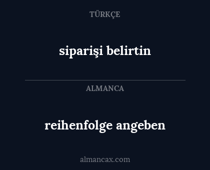 reihenfolge angeben - siparişi belirtin