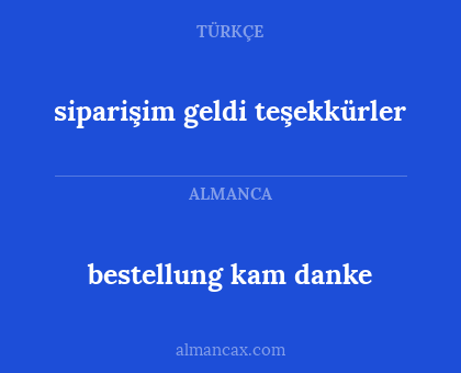 siparişim geldi teşekkürler - bestellung kam danke