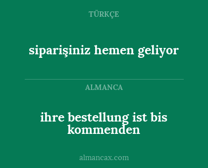 ihre bestellung ist bis kommenden - siparişiniz hemen geliyor