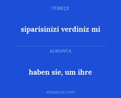 haben sie, um ihre - siparisinizi verdiniz mi