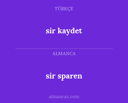sir kaydet - sir sparen