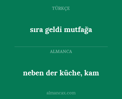 neben der küche, kam - sıra geldi mutfağa