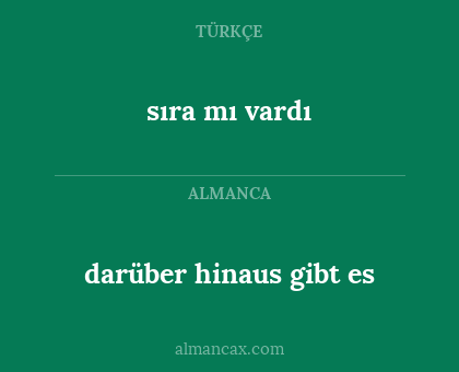 sıra mı vardı - darüber hinaus gibt es