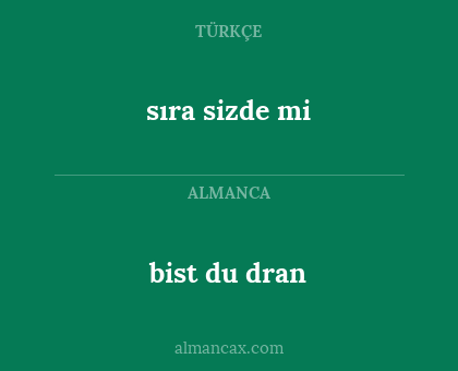 sıra sizde mi - bist du dran
