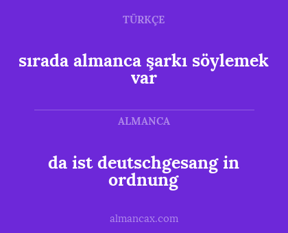 sırada almanca şarkı söylemek var - da ist deutschgesang in ordnung