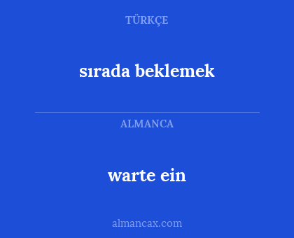 sırada beklemek - warte ein
