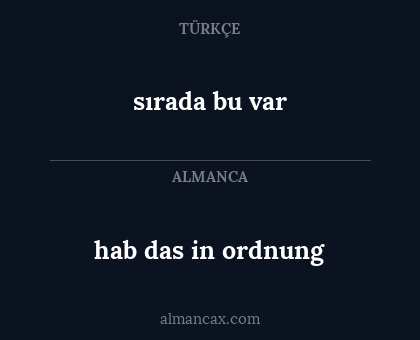 hab das in ordnung - sırada bu var