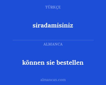 siradamisiniz - können sie bestellen