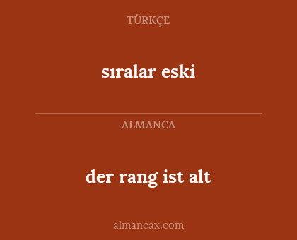 der rang ist alt - sıralar eski