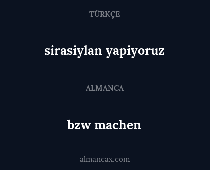 bzw machen - sirasiylan yapiyoruz