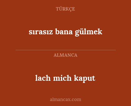 lach mich kaput - sırasız bana gülmek