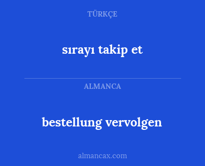 bestellung vervolgen - sırayı takip et