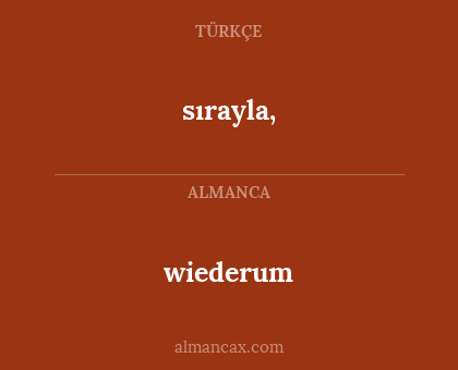 sırayla, - wiederum