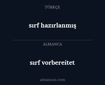 sırf hazırlanmış - sırf vorbereitet