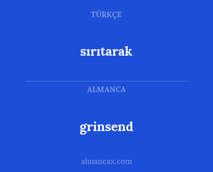 grinsend - sırıtarak