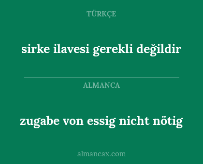 sirke ilavesi gerekli değildir - zugabe von essig nicht nötig