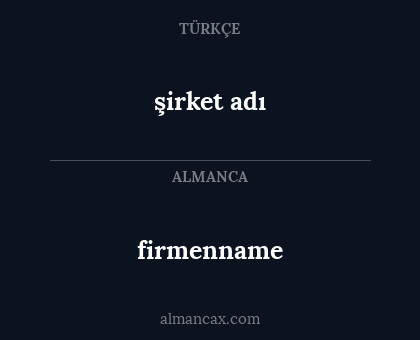 firmenname - şirket adı