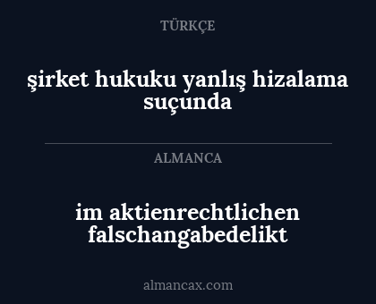şirket hukuku yanlış hizalama suçunda - im aktienrechtlichen falschangabedelikt