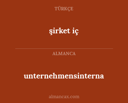 şirket iç - unternehmensinterna