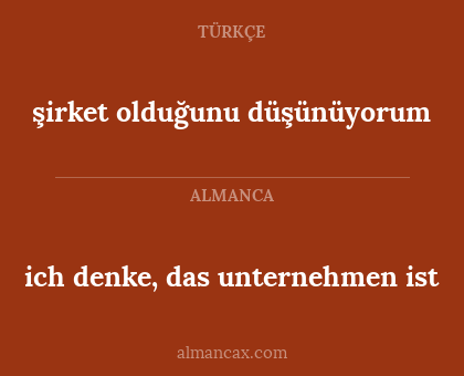 ich denke, das unternehmen ist - şirket olduğunu düşünüyorum