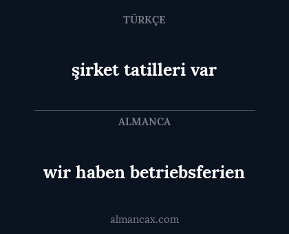wir haben betriebsferien - şirket tatilleri var