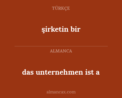 şirketin bir - das unternehmen ist a