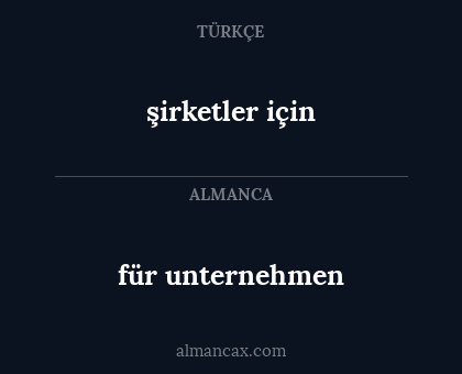 für unternehmen - şirketler için