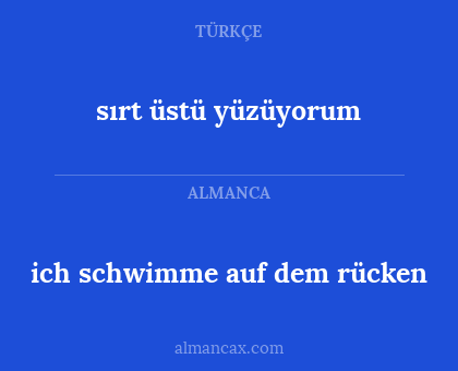 sırt üstü yüzüyorum - ich schwimme auf dem rücken