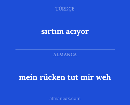 sırtım acıyor - mein rücken tut mir weh