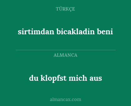 du klopfst mich aus - sirtimdan bicakladin beni