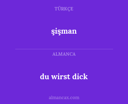şişman - du wirst dick