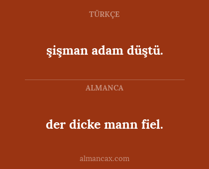 der dicke mann fiel. - şişman adam düştü.