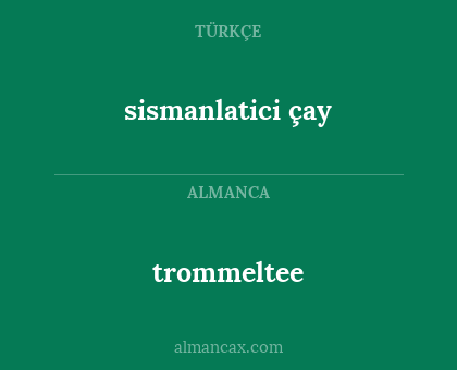 trommeltee - sismanlatici çay
