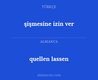 şişmesine izin ver - quellen lassen