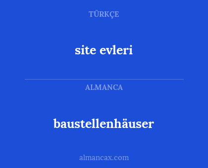 site evleri - baustellenhäuser