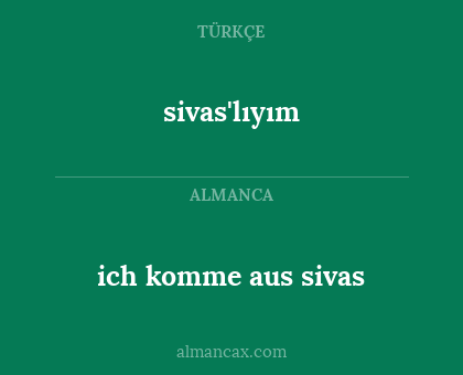 ich komme aus sivas - sivas'lıyım