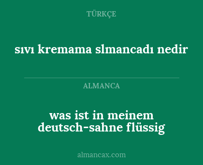 was ist in meinem deutsch-sahne flüssig - sıvı kremama slmancadı nedir